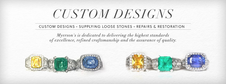 Text: Custom Designs - Myersons's is dedicated to delivering the highest standards of excellence, refined craftsmanship and the assurance of quality. Image: A sample of rings with large gem stone settings.